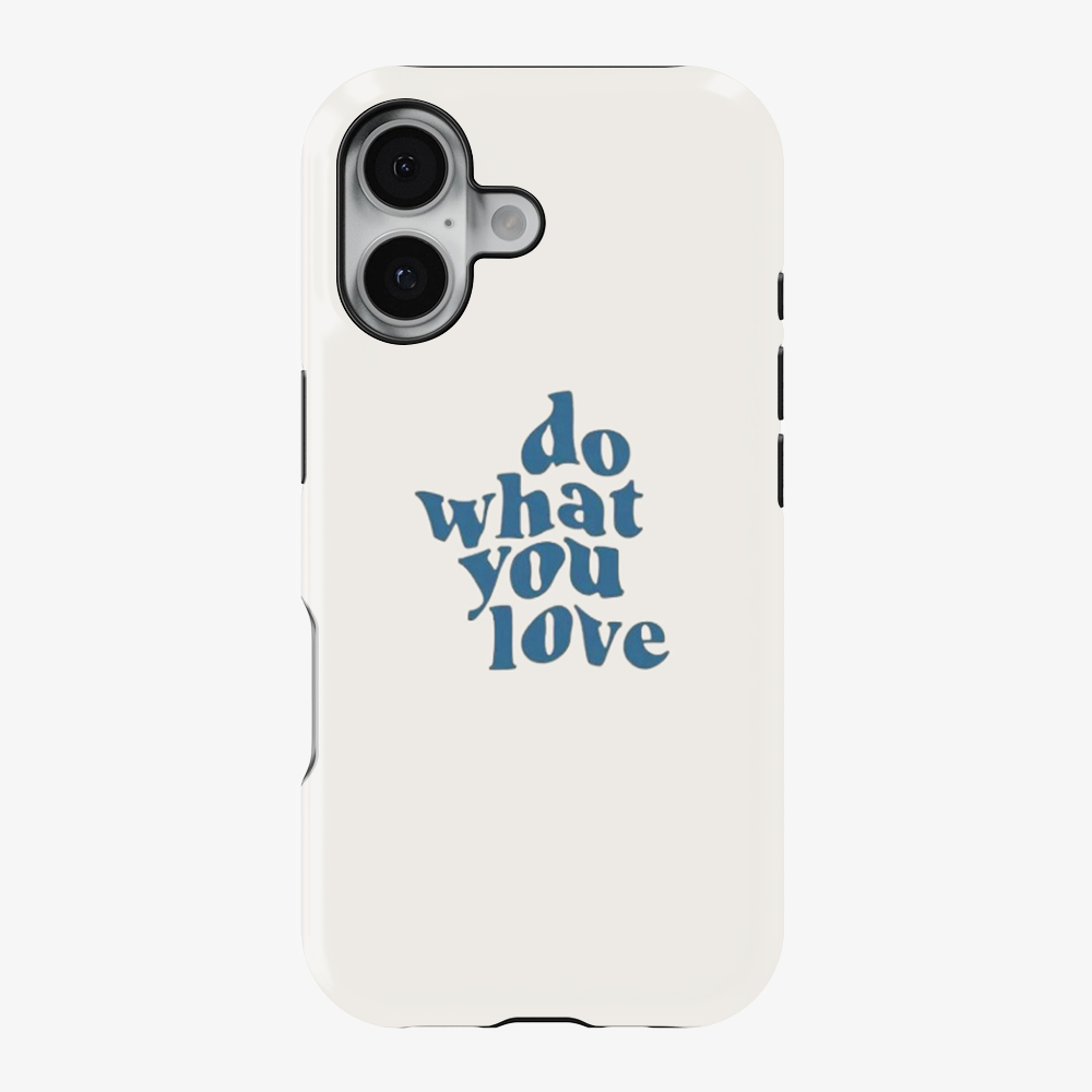 Do What You Love Phone Case