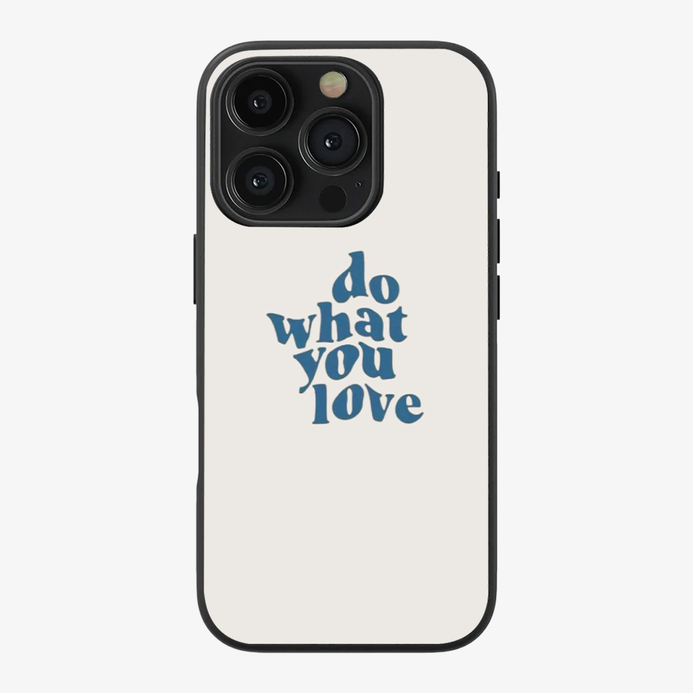 Do What You Love Phone Case Clear Silicone Case