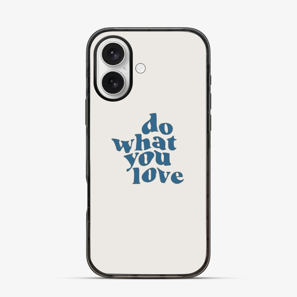Do What You Love iPhone 17 Case