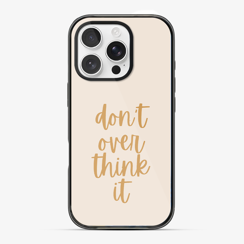 Don't Over Think Phone Case