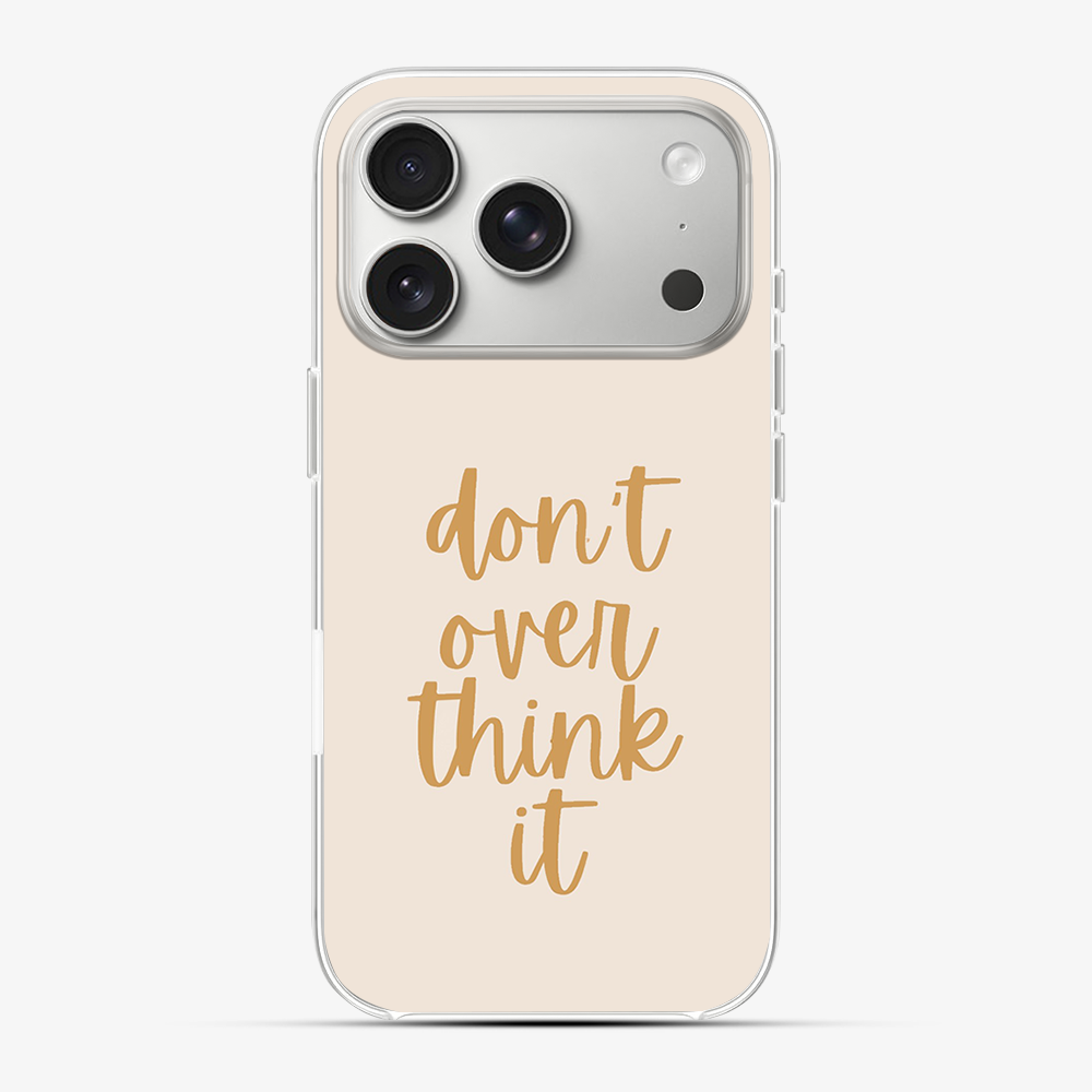 Don't Over Think Phone Case