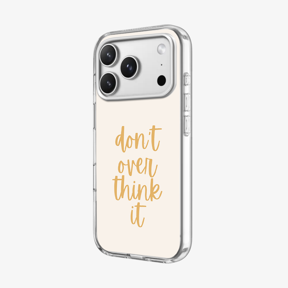 Don't Over Think Phone Case