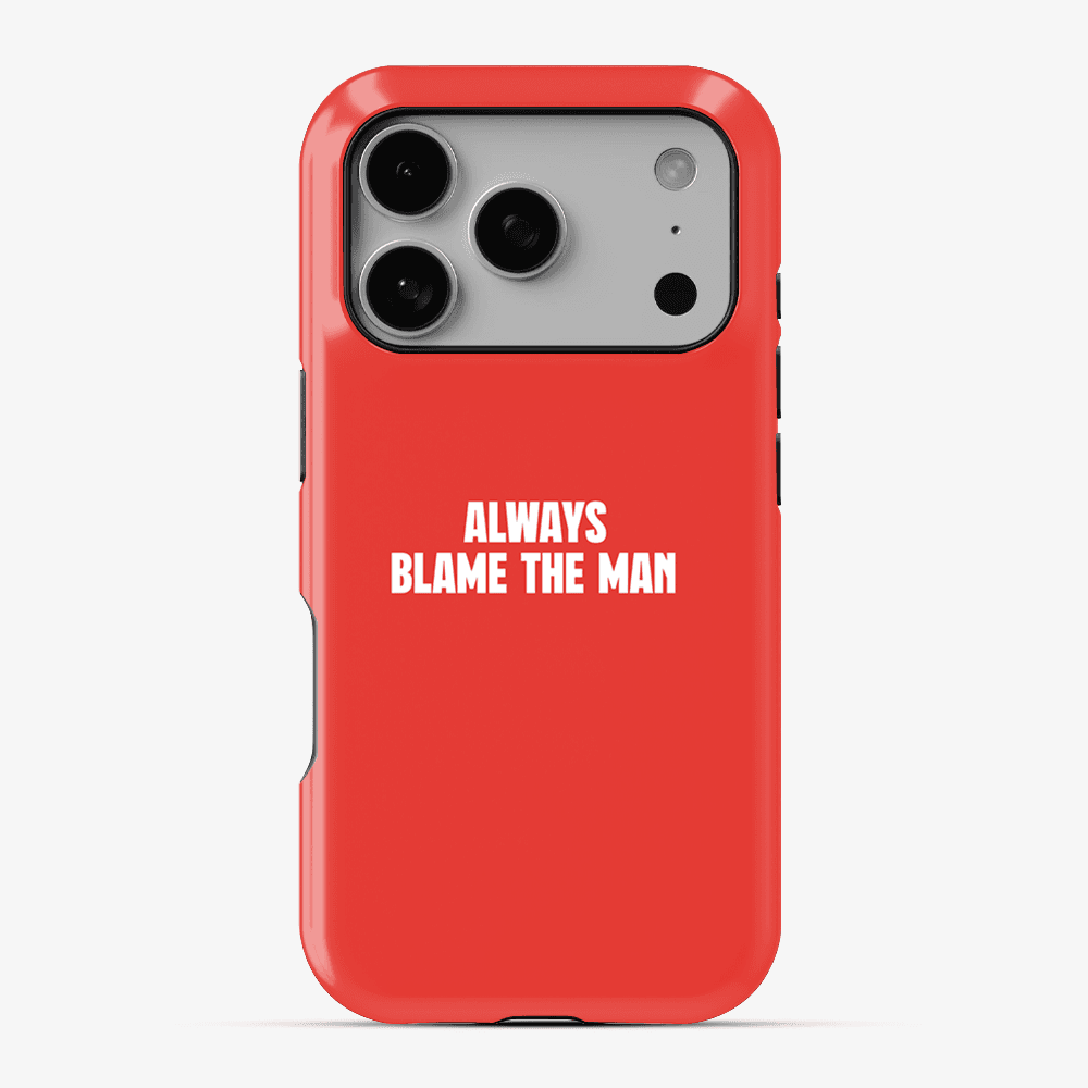 Always Blame The Man Phone Case