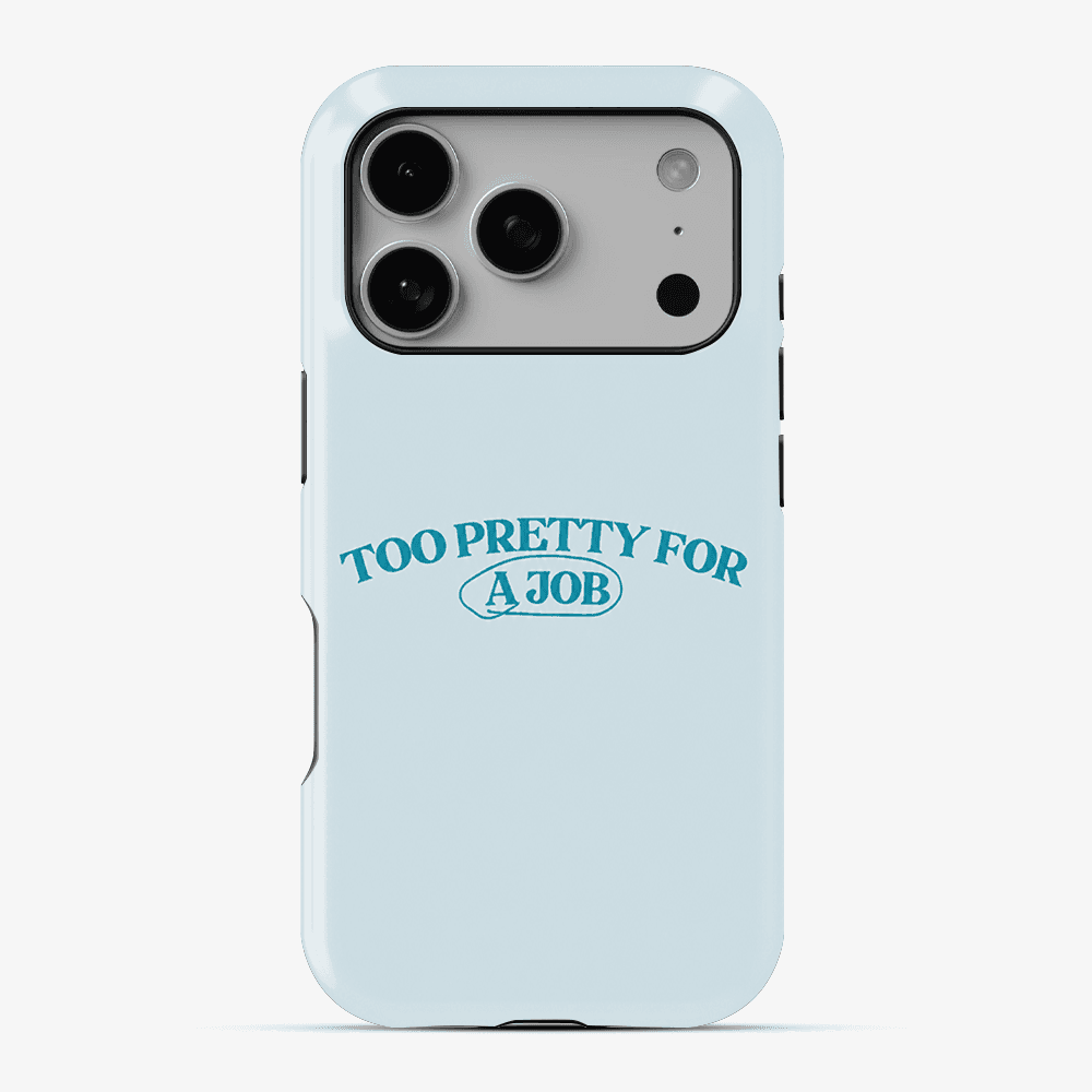 Too Pretty For A Job Phone Case