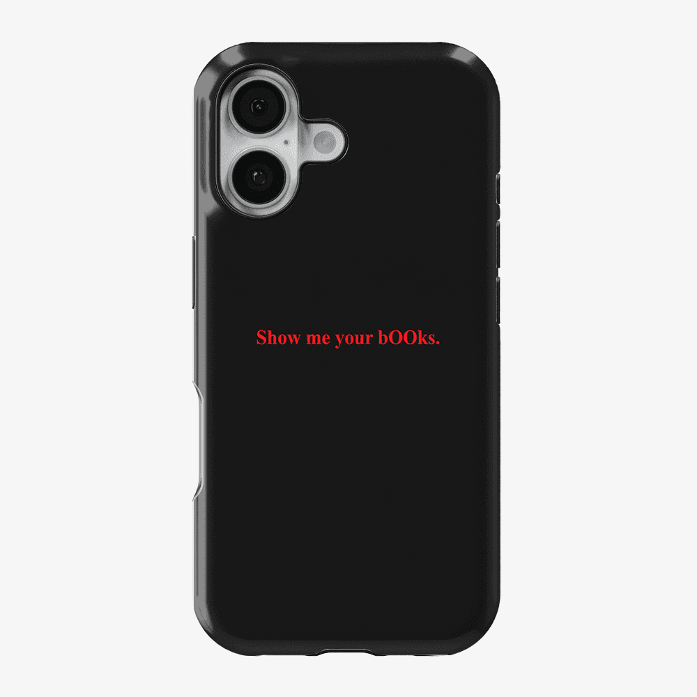 Show Me Your BOOks Phone Case