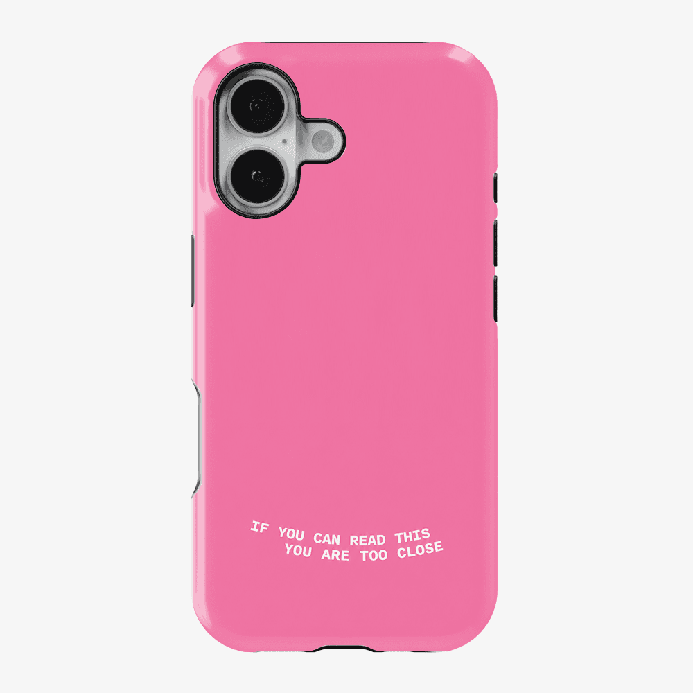 If You Can Read This You Are Too Close Phone Case
