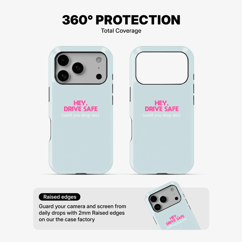 Hey, Drive Safe (Until You Drop Me) Phone Case