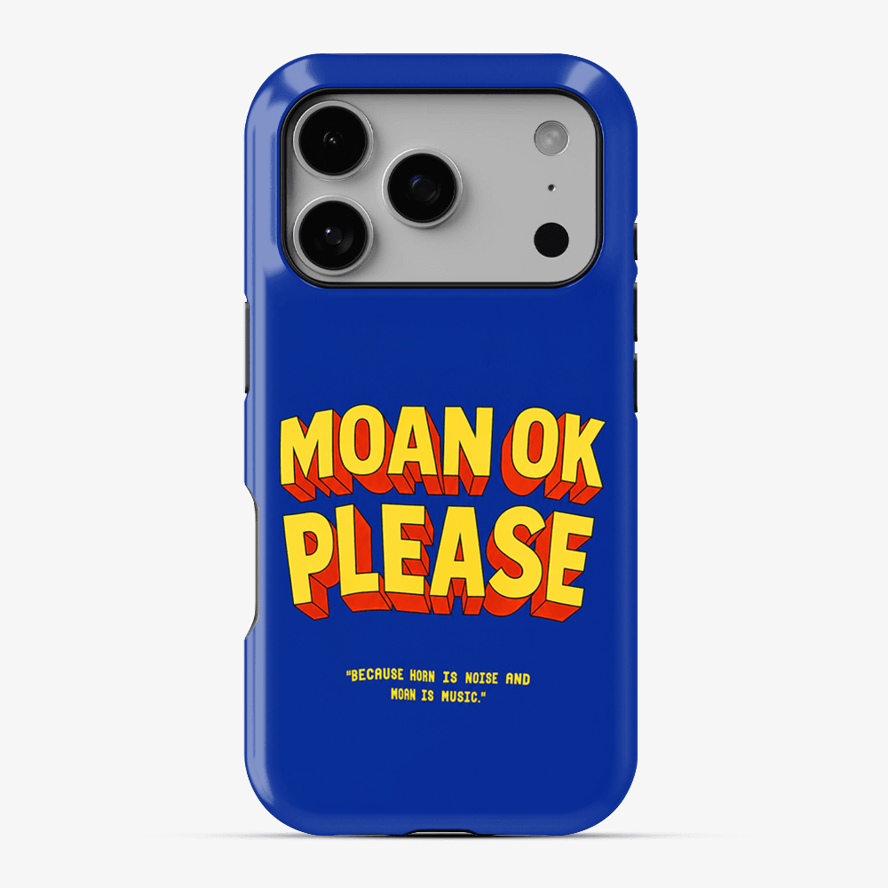 Moan OK Please Phone Case
