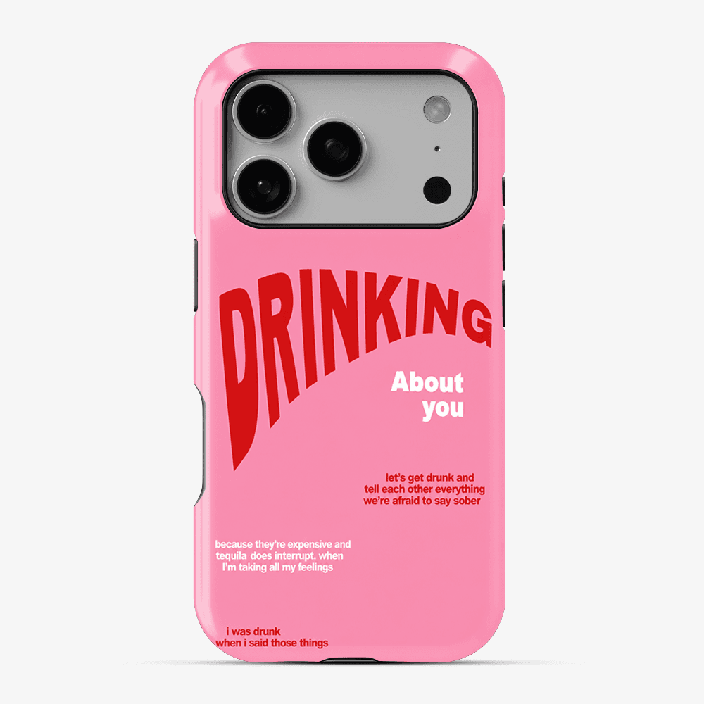 Drinking About You Phone Case premium designer phone case