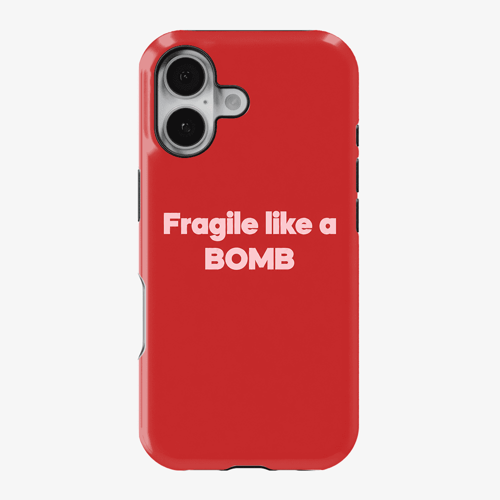 Fragile Like A Bomb Phone Case