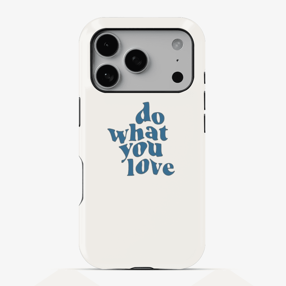 Do What You Love Phone Case