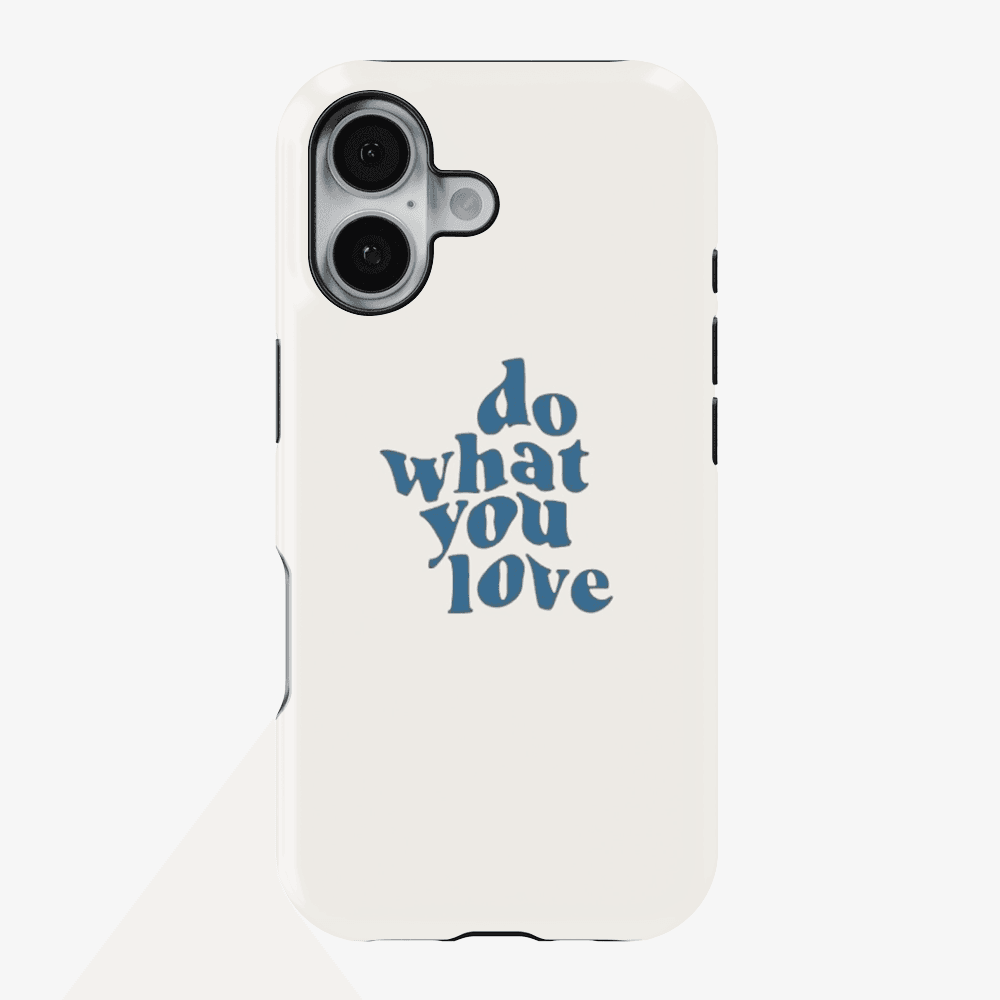 Do What You Love Phone Case
