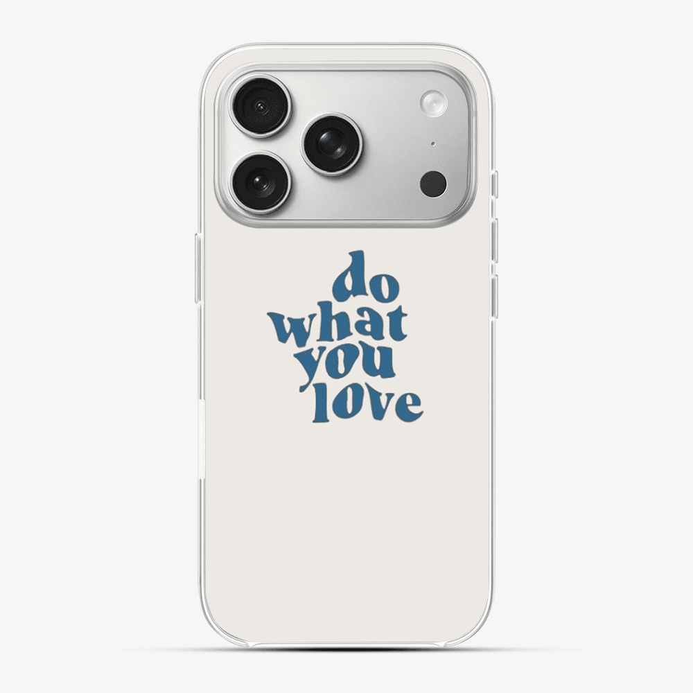Do What You Love Phone Case