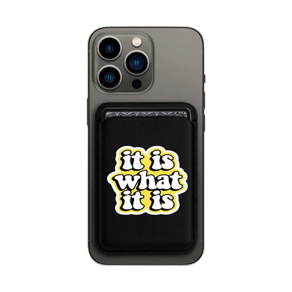 It Is What It Is MagSafe Wallet