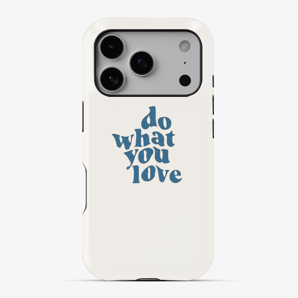 Do What You Love Phone Case