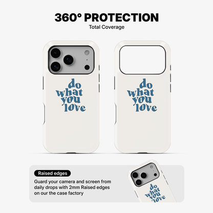 Do What You Love Phone Case