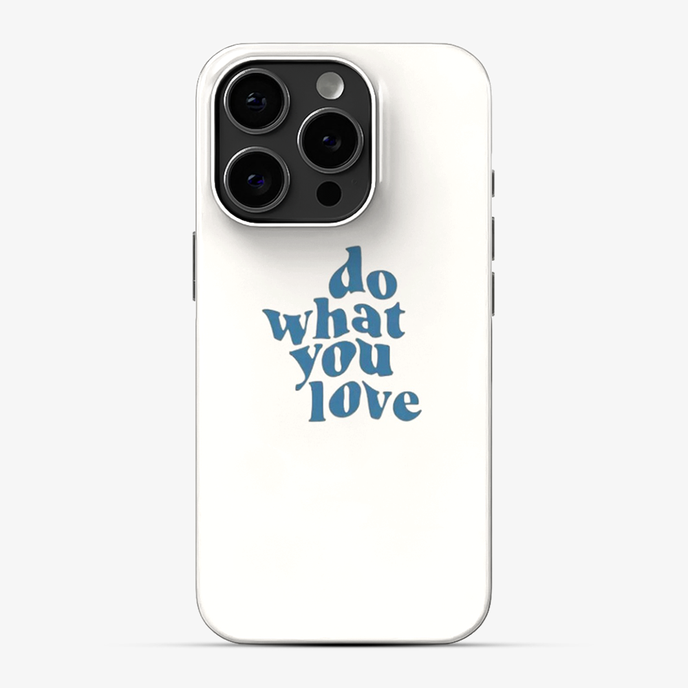 Do What You Love Phone Case
