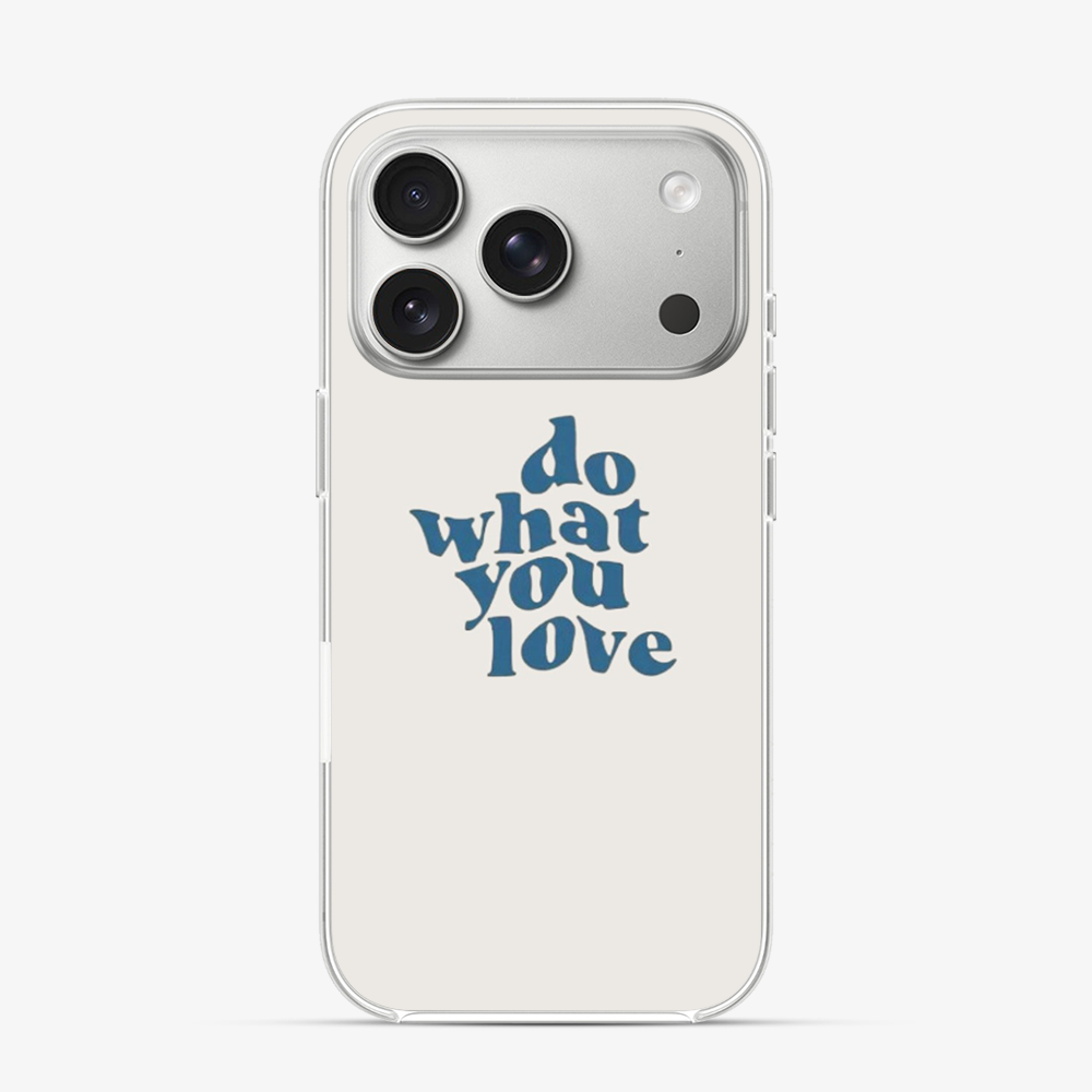 Do What You Love iPhone 17 Pro Max Case