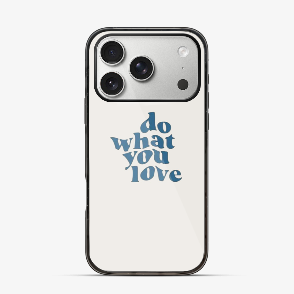 Do What You Love iPhone 17 Pro Max Case