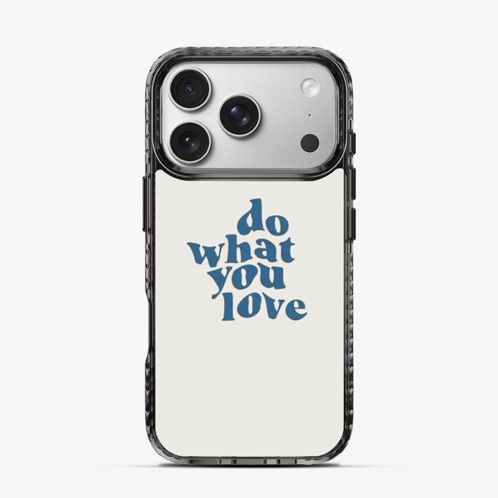 Do What You Love iPhone 17 Pro Max Case