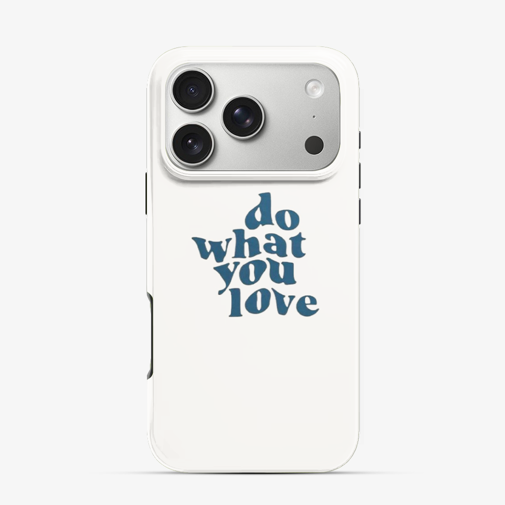 Do What You Love iPhone 17 Pro Case