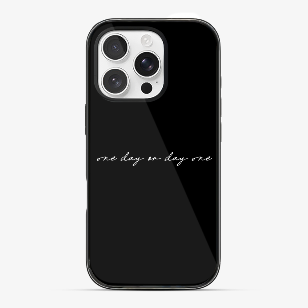 One Day or Day one Phone Case