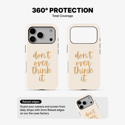 Don't Over Think Phone Case