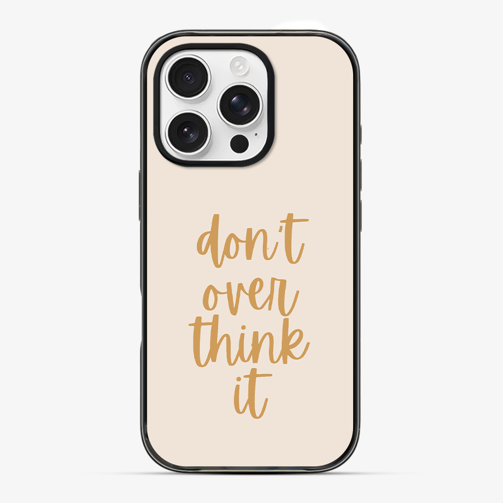 Don't Over Think Phone Case