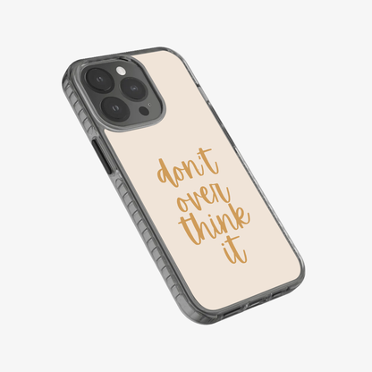 Don't Over Think Phone Case