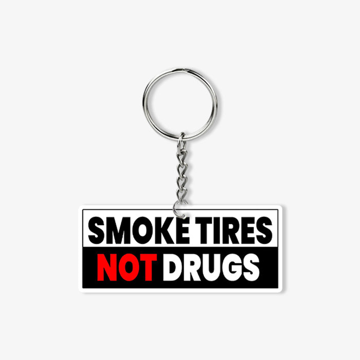 Smoke Tires Not Drugs KeyChain