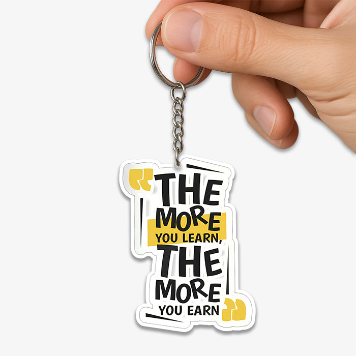 The More You Learn, The More You Earn KeyChain