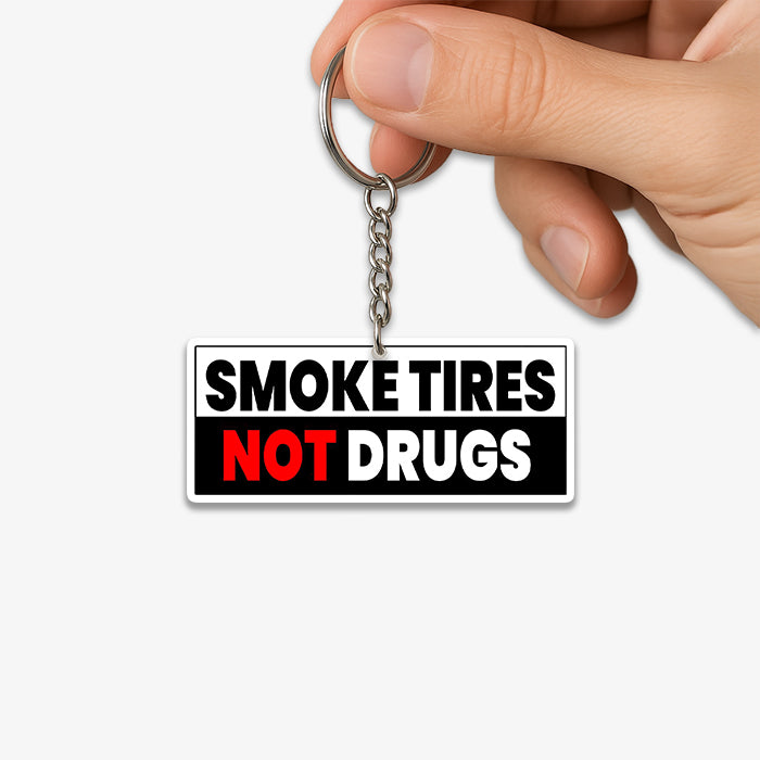 Smoke Tires Not Drugs KeyChain